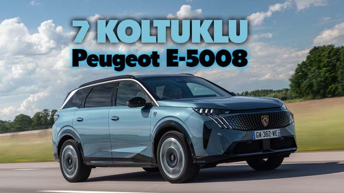 Peugeot 5008 ve e-5008 Türkiye’de Ne Zaman Satışa Çıkacak?